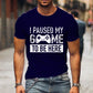 T Shirts for Men Luminous Graphic T Shirts I Paused My Game To Be Here Print T-shirts Gamer Lovers Clothing Hip Hop Streetwear