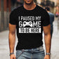 T Shirts for Men Luminous Graphic T Shirts I Paused My Game To Be Here Print T-shirts Gamer Lovers Clothing Hip Hop Streetwear