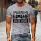 T Shirts for Men Luminous Graphic T Shirts I Paused My Game To Be Here Print T-shirts Gamer Lovers Clothing Hip Hop Streetwear