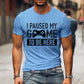 T Shirts for Men Luminous Graphic T Shirts I Paused My Game To Be Here Print T-shirts Gamer Lovers Clothing Hip Hop Streetwear