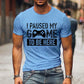 T Shirts for Men Luminous Graphic T Shirts I Paused My Game To Be Here Print T-shirts Gamer Lovers Clothing Hip Hop Streetwear