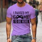 T Shirts for Men Luminous Graphic T Shirts I Paused My Game To Be Here Print T-shirts Gamer Lovers Clothing Hip Hop Streetwear